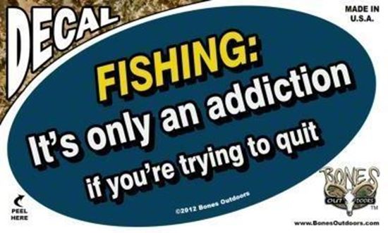 Picture of Bones D1313 Oval Decal, Fishing: It's Only an Addiction